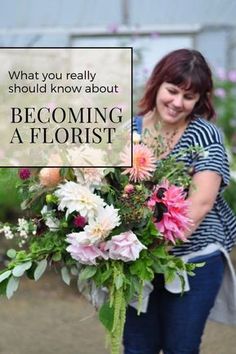 a woman holding a bouquet of flowers with the words, what you really should know about becoming a florist