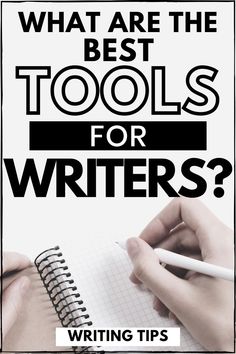 someone writing on a notebook with the words what are the best tools for writer?