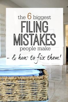 a wicker basket on the floor with text overlay that reads, the 6 biggest filing mistakes people make & how to fix them