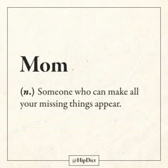 the words mom and someone who can make all your missing things appear