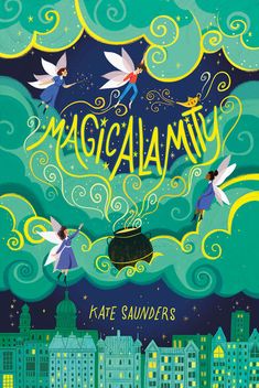 the cover of the book magicland by kate sawders with three fairy characters flying in the sky