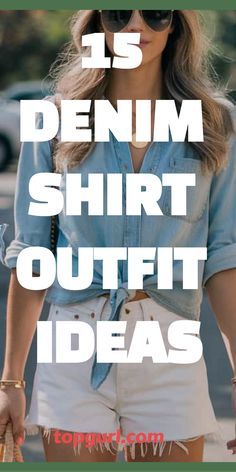 Demin Shirt Outfit, Denim Shirt Outfit Ideas, Denim Shirt Outfit Women, Denim Top Outfit, Style Jeans Shirt, Jean Shirt Outfits, Chambray Shirt Outfits, Shirt Outfit Ideas, Denim Shirt Outfit