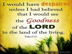 the goodness of the lord in the land of the living - Google Search