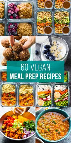 a collage of different meals with the words, 60 vegan meal prep recipes