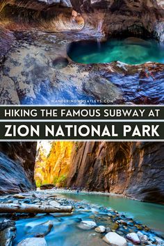 the canyons and rivers in arizona national park with text that reads hiking the famous subway at zion national park