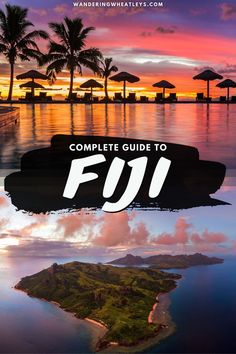 the complete guide to fiji with an island in the background