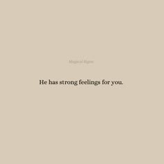 an image of a quote that says he has strong feelings for you