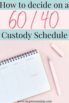 a notepad with the words how to decide on a 60 / 40 custoy schedule