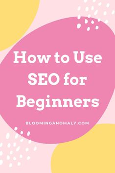 a pink circle with the words how to use seo for beginners