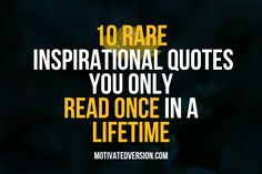 the words 10 rare inspirational quotes you only read once in a life time