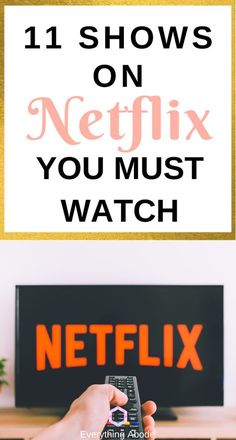 a person holding a remote control in front of a tv with the text 11 shows on netflix you must watch