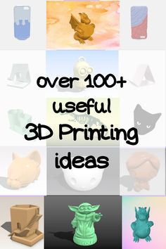 an image of 3d printing with the words over 100 useful 3d printing ideas on it