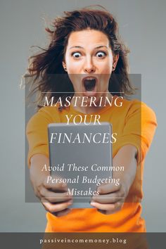 a woman holding a tablet with the words mastering your finance avoid these common personal budgeting mistakes