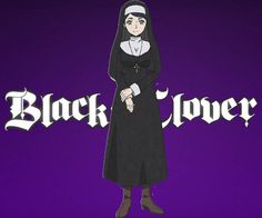 an animated image of a nun standing in front of the word black clover on a purple background