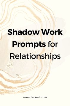 the words shadow work propps for relationships on top of a white background with gold swirls