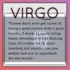 a sign that says, virgo please don't ever tried out being a good person with a good heart