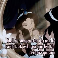 an image of disney princesses looking in the mirror with text that reads, god has someone for you on this earth that will treat you like the princess you are