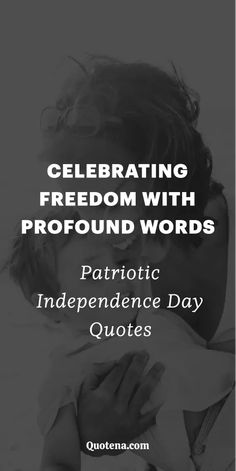 Patriotic Independence Day Quotes - Celebrating Freedom with Profound Words Patriotic Quotes, Quotes About Strength