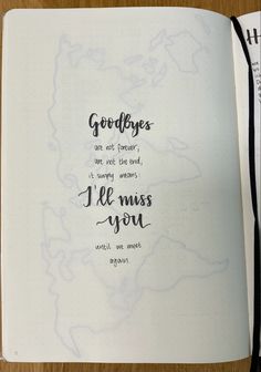 an open notebook with writing on it and a pen next to it that says goodbyes are not always