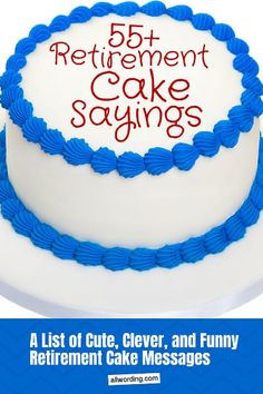 a white cake with blue icing and the words, 55 retirement cake sayings