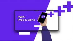 a person holding a cell phone in front of a flat screen tv with the words pwa pros & cons on it