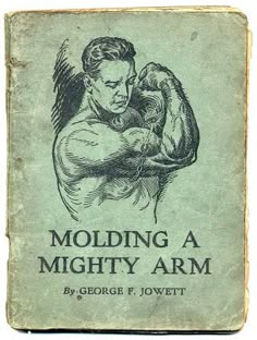 an old book with the title molding a mighty arm