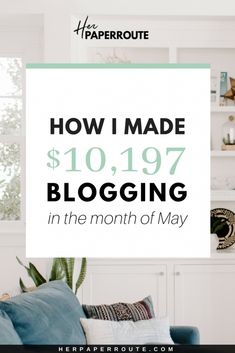 a living room with the text how i made $ 10, 997 blogging in the month of may