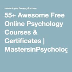 the words 55 + awesome free online psychology courses and certificatess / masterinp