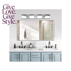 a bathroom vanity with two sinks and a large mirror above it that says give love give style