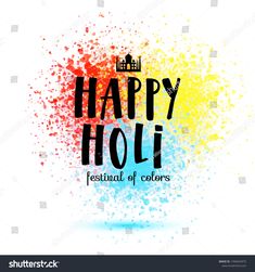 the words happy holi festival of colors are painted in black and yellow on a white background