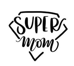 the words super mom written in black ink