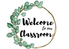 a welcome sign with green leaves and the words welcome to our classroom in a circle