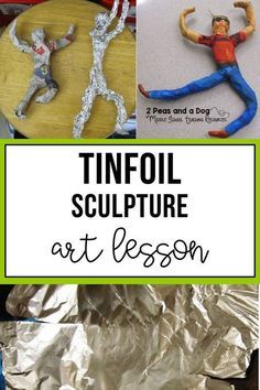 tinfoil sculpture art lesson for kids with pictures and instructions on how to make it