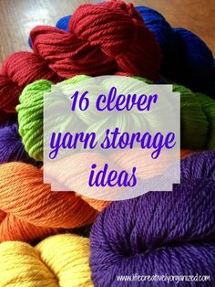 several balls of yarn with the words 16 clever yarn storage ideas on top of them