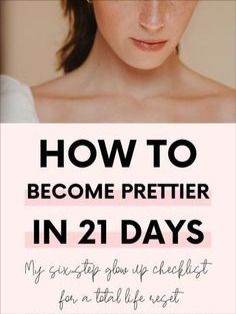 How To Be Prettier, Glow Up Checklist, Become Prettier, Be Prettier, How To Become Pretty, 21 Day Challenge, How To Shade, Day Glow, Vie Motivation