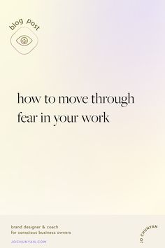 an advertisement with the words how to move through fear in your work, on a white background