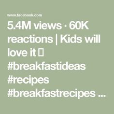 the text reads, 5 4m views 60k reactions / kids will love it breakfast ideas