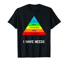 a black t - shirt with the words i have needs in rainbows on it