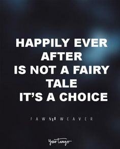 a quote about happily ever after is not a fairy tale it's a choice