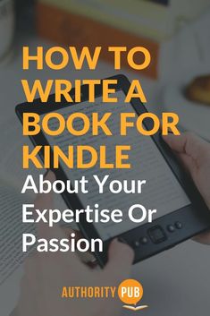 someone is reading a book with the title how to write a book for kindle about your expertise or passion