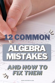 someone writing on paper with the title 12 common algebra misstakes and how to fix them