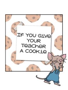 a card with a mouse holding a sign that says if you give your teacher a cookie