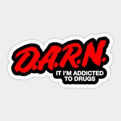 Darn It Im Addicted To Drugs Funny Meme Quote Gift -- Choose from our vast selection of stickers to match with your favorite design to make the perfect customized sticker/decal. Perfect to put on water bottles, laptops, hard hats, and car windows. Everything from favorite TV show stickers to funny stickers. For men, women, boys, and girls. Funny Meme Quotes, Funny Mean Quotes, Funny Vinyl Decals, Funny Facebook, Drawing Stars, Joke Funny, Meme Stickers