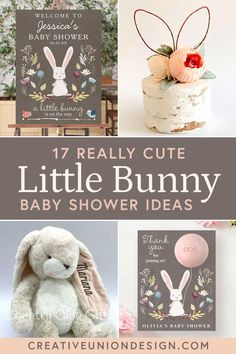 some bunny themed baby shower items are shown with the words, 17 really cute little bunny baby shower ideas