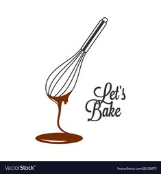 a whisk with chocolate sauce and the words let's bake