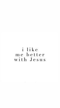 i like me better with jesus