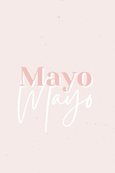 a pink background with the words mayo mayoo in cursive writing on it