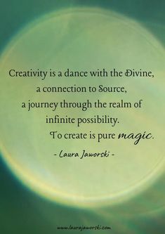 a quote about creativity on a green background with the words creativity is a dance with the divine, a connection to source, a journey through the real