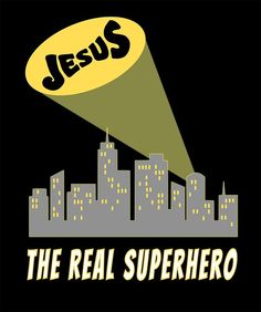 jesus the real superhero poster with an image of a city and a light bulb above it