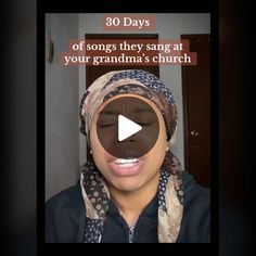 a woman wearing a headscarf with the words 30 days of songs they sang at your grandma's church